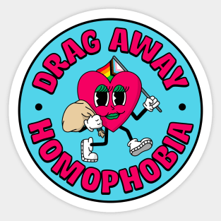 Drag Away Homophobia - Support Drag Queens Sticker